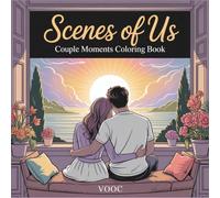 Scenes of Us: Couple Moments Coloring Book Featuring Cozy Everyday Life Illustrations - Coffee Dates, Movie Nights, Cooking Together & Simple Romantic ... (Breathe Easy Coloring for Stress Relief)