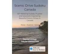 Scenic Drive Sudoku Canada Difficulty Easy to Medium: 50+ Relaxing Sudoku Puzzles and Solutions Inspired by Beautiful Scenic Drives in Canada