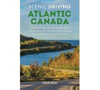 Scenic Driving Atlantic Canada: Exploring the Most Spectacular Byways and Back Roads of Nova Scotia, New Brunswick, Prince Edward Island, Newfoundland ... Edward Island, and Newfoundland & Labrador