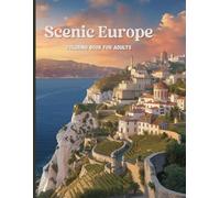 Scenic Europe: A Luxury Landscape Edition: An Intricate Adult Coloring Book of Dramatic Cliffs, Historic Villages, Majestic Cathedrals, and Panoramic Old-World Views