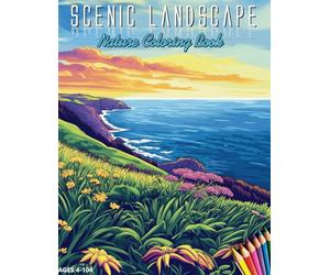 Scenic Landscape: Nature Coloring Book: Relaxing Coloring Pages of Mountains, Beaches, Forests, and Rivers to Inspire Creativity and Reduce Stress!