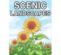 Scenic Landscapes: Nature Scenes Coloring Book for Adults and Seniors, Large Print Realistic and Tranquil Sceneries designed for mindfulness, relaxation and stress relief
