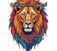 Scenic Nature: Adult Coloring Book For Calming Your Mind: 50 Intricate Animal Designs for Relaxation, Stress Relief, and Creative Coloring