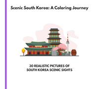 Scenic South Korea: A Coloring Journey: Scenic Coloring Book For Adults And Teens
