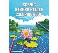 Scenic Stress Relief Coloring Book: Featuring Tranquil Landscapes, Quiet Small Towns, and Countryside Beauty for Relaxation