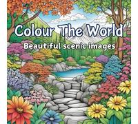 Scenic Wonders: Coloring book for both adults & children, Mindful and Calming activity.: Colour the World for all that we see is Beauty.