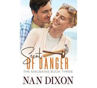 SCENT OF DANGER: Traumatized Heroine (THE MACBAINS)