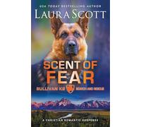 Scent of Fear: 4 (Sullivan K9 Search and Rescue)
