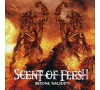Scent Of Flesh - Become Malignity