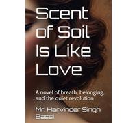 Scent of Soil Is Like Love: A novel of breath, belonging, and the quiet revolution