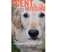 Scent of the Missing: Love and Partnership with a Search-And-Rescue Dog