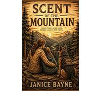 Scent of the Mountain: Some trails lead home. Others lead to the truth.