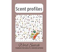 Scent Profiles Word Search Puzzle Book:: Word Search Puzzles to Explore Aromas, Natural Scents, and Wellness Practices | 6x9 inches, Portable Size Gift for Vacation, Holidays and Free Time.
