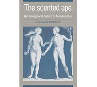 Scented Ape: Biology of Human Odour: The Biology and Culture of Human Odour (Studies on Individual Development)