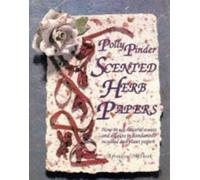 Scented Herb Papers: How to use natural scents and colours in hand-made recycled and plant papers