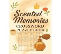 Scented Memories Crossword Puzzle Book: Easy To Read Large Print, 8.5*11 inches, 200 pages, 100 Puzzles, with Solutions, Gifts For Vacations, Traveling. Camping, Christmas Gifts, for Seniors & Adults