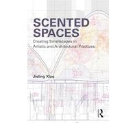 Scented Spaces: Creating Smellscapes in Artistic and Architectural Practices