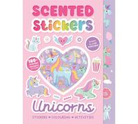 Scented Stickers Unicorns : Colouring, activity and sticker book | Perfect for screen-free playtimes | Packed full of magical characters