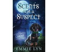 Scents And A Suspect (The Accidental Ghost Detective)