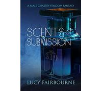 Scents of Submission: A Male Chastity Femdom Fantasy