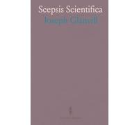 Scepsis Scientifica: Or, Confest Ignorance, the Way to Science; In an Essay of the Vanity of Dogmatizing, and Confident Opinion