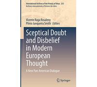 Sceptical Doubt and Disbelief in Modern European Thought: A New Pan-American Dialogue: 233 (International Archives of the History of Ideas Archives internationales d'histoire des idées, 233)