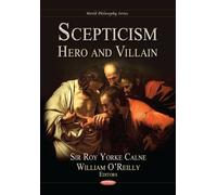 Scepticism: Hero & Villain (World Philosophy Series)