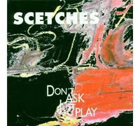 Scetches Don't Ask Just Play (CD)