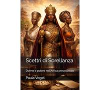 Scettri di Sorellanza: Donne e potere nell’Africa precoloniale