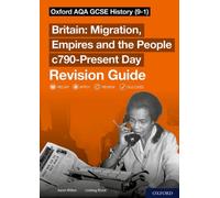 Sch: 14-16: Oxford AQA GCSE History (9-1): Britain: Migration, Empires and the People c790-Present Day Revision Guide