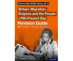 Sch: 14-16: Oxford AQA GCSE History: Britain: Migration, Empires and the People c790-Present Day Revision Guide