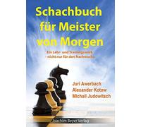 Schachbuch für Meister von Morgen: Ein Lehr- und Trainingswerk - nicht nur für den Nachwuchs