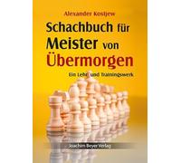Schachbuch für Meister von Übermorgen: Ein Lehr- und Trainingswerk
