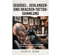 Schädel-, Schlangen- und Drachen-Tattoo-Sammlung: Dunkle Fantasy-Tusche-Designs, heftige Symbolik und auffällige Inspirationen für Körperkunst