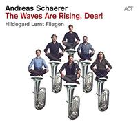Schaerer, Andreas - The Waves Are Rising, Dear!