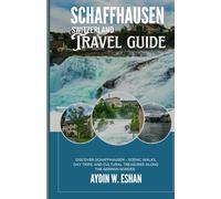 Schaffhausen 2025: Discover Schaffhausen - Scenic Walks, Day Trips, and Cultural Treasures Along the German Border.