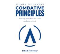 Schalk's Little Book of Combative Principles: Turn any martial art into a true combatives system. (Schalk's Little Book Series)