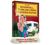 Schantall, tu ma die Omma Tschuss rufen: Ungla, Twilfer Paperback.