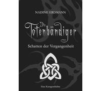 Schatten der Vergangenheit: Eine Kurzgeschichte (Die Totenbändiger)