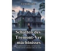 Schatten des Tremont-Ver mächtnisses: Die Bürde einer Tochter, die Rache eines Mannes und die verbotene Liebe, die wartet
