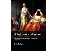 Schatten über dem Aras: Die Geschichte der Prinzessin Zenobia von Armenien
