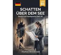 Schatten über dem See: Deutsch als Fremdsprache (DaF): B1 (German Graded Reader A2 to B1)