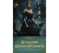 Schatten über Gravehurst Manor (Romantik und Geheimnis - Die besten Schauerromane)