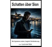 Schatten über Sion: Wo Systeme enden, beginnt Veränderung (Schweizer Kriminalfälle)