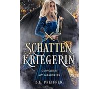 Schattenkriegerin - Conquer my Memories: Die sinnliche Romantasy Geschichte einer Dämonenkriegerin und eines eigensinnigen Prinzen