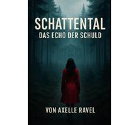 Schattental - Das Echo der Schuld: Ein düsterer Psychothriller aus dem Schwarzwald: 1