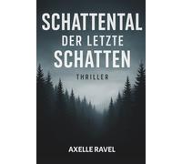 Schattental - Der letzte Schatten: Psychothriller über Identität, Schuld und das Schweigen eines Dorfes: 3