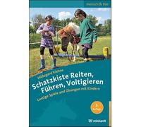 Schatzkiste Reiten, Führen, Voltigieren: Lustige Spiele und Übungen mit Kindern