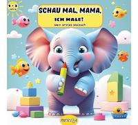 Schau mal, Mama, ich male! - Mein erstes Malbuch für Babys: Einfache Schwarz-Weiß-Zeichnungen für Kleinkinder von 1 bis 3 Jahren - Frühkindliche Entwicklung mit Spaß und Kreativität
