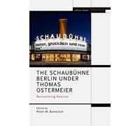 Schaubühne Berlin under Thomas Ostermeier, The: Reinventing Realism (Methuen Drama Engage)